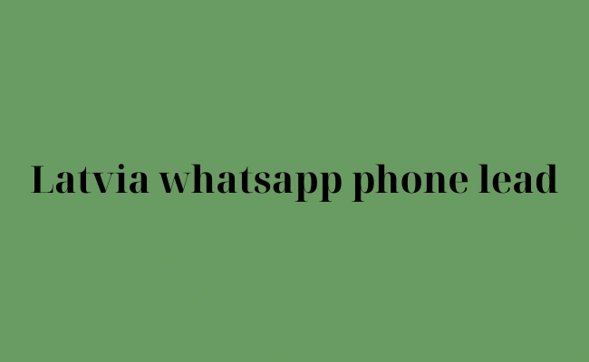 Latvia whatsapp phone lead