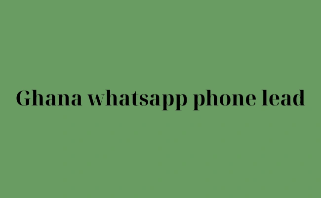 Ghana whatsapp phone lead